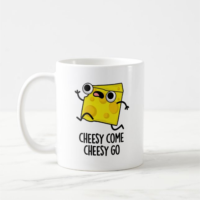 Cheesy Come Cheesy Go Funny Food Pun  Coffee Mug (Left)