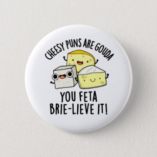 Cheesy Puns Are Gouda You Feta Brielive It Cheese  Button