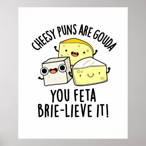 Cheesy Puns Are Gouda You Feta Brielive It Cheese  Poster