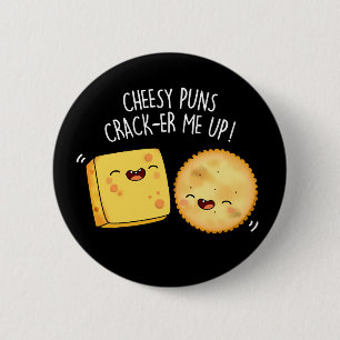 Cheesy Puns Crack-er Me Up Funny Cheese Pun Dark B Button