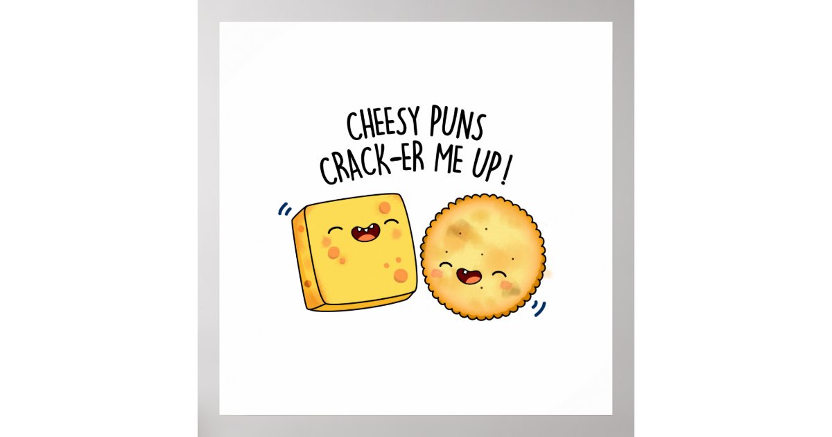 Cheesy Puns Cracker Me Up Funny Cheese Pun Poster Zazzle