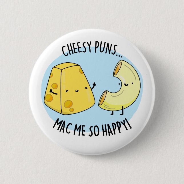 Cheesy Puns Mac Me So Happy Funny Food Pun  Button (Front)