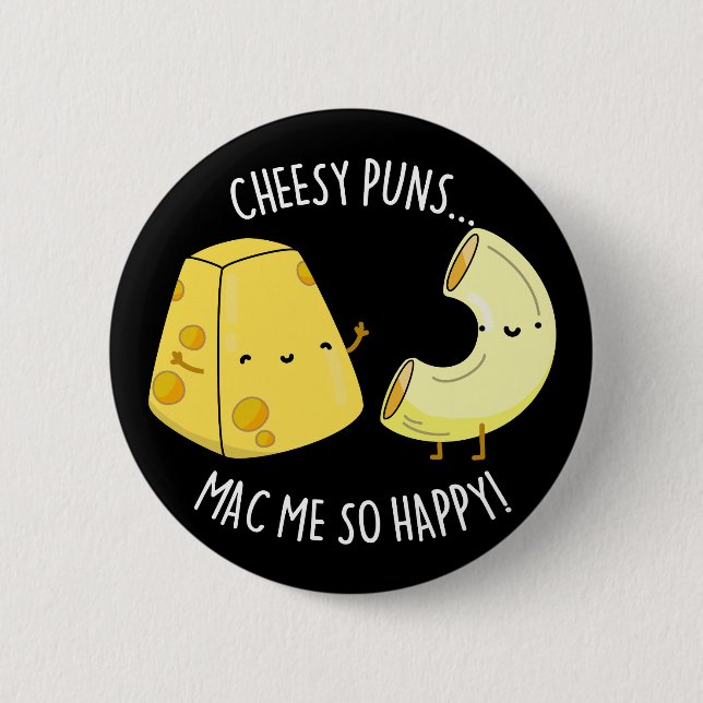 Cheesy Puns Mac Me So Happy Funny Food Pun Dark BG Button (Front)