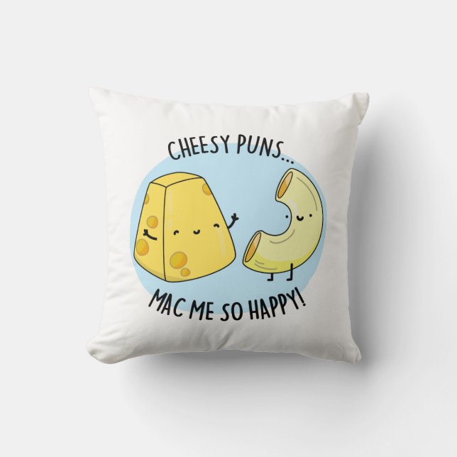 Cheesy Puns Mac Me So Happy Funny Food Pun  Throw Pillow (Front)