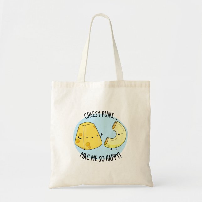 Cheesy Puns Mac Me So Happy Funny Food Pun  Tote Bag (Front)