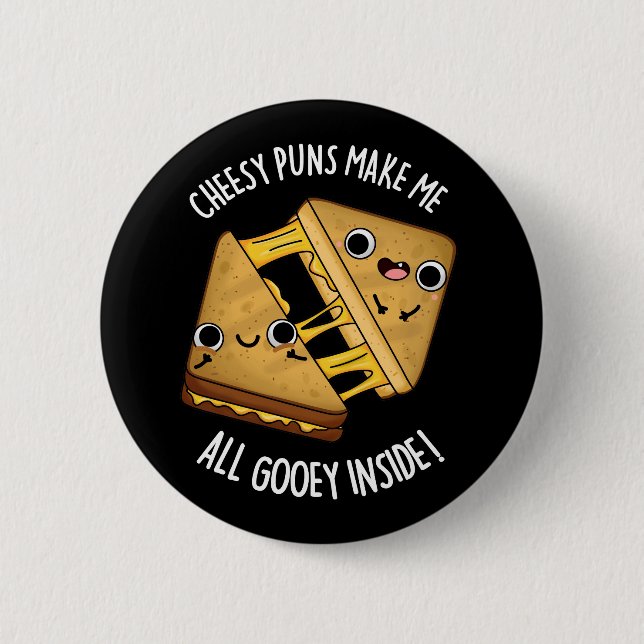 Cheesy Puns Make Me All Gooey Inside Dark BG Button (Front)