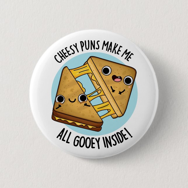 Cheesy Puns Make Me Gooey Inside Funny Food Pun Button (Front)