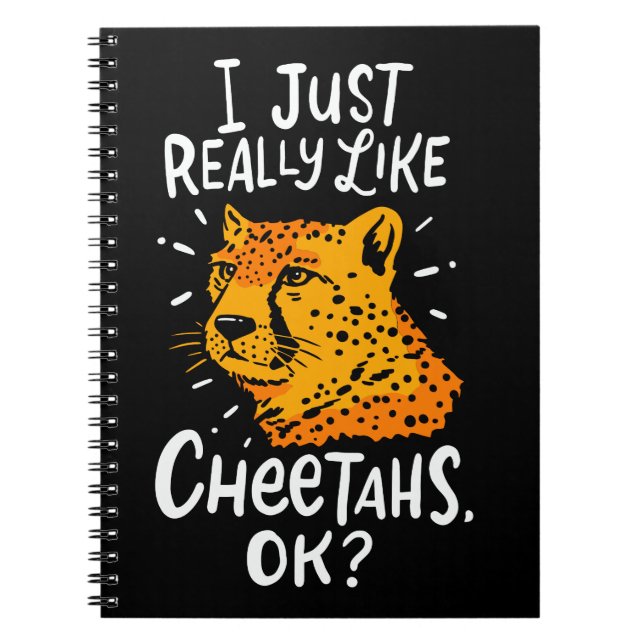 CHEETAH: I Just Really Like Cheetahs Notebook (Front)