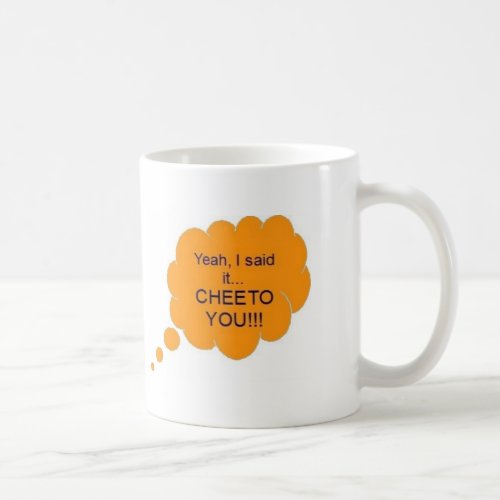 Cheeto You Coffee Mug