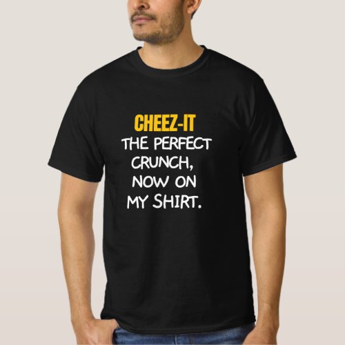 Cheez_it my perfect crunch T_Shirt