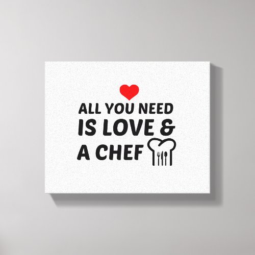 CHEF AND LOVE IS ALL YOU NEED CANVAS PRINT