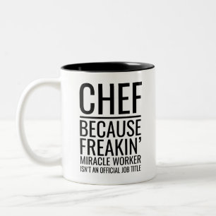 Chef Because Freakin' Miracle Worker Isn't An Offi Two-Tone Coffee Mug