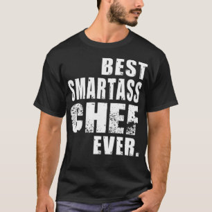 Chef Best Smartass Chef zoo birthday ecavator dope T-Shirt