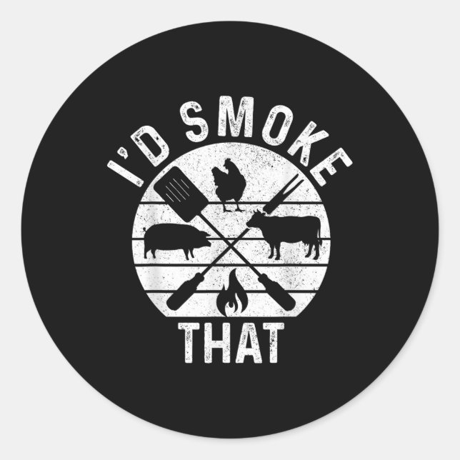 Chef Butcher Bbq Id Smoke That Pork Beef Funny Fat Classic Round Sticker (Front)
