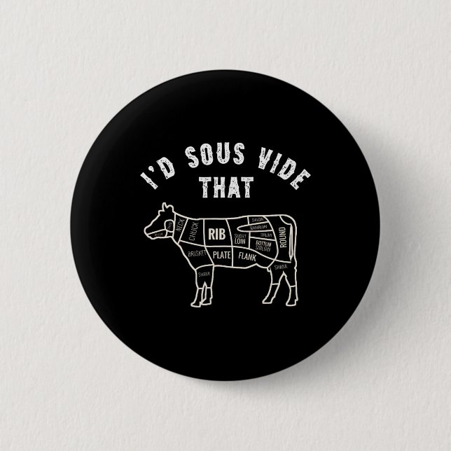 Chef Butcher Cook Bbq I'd Sous Vide That Cow Beef  Button (Front)