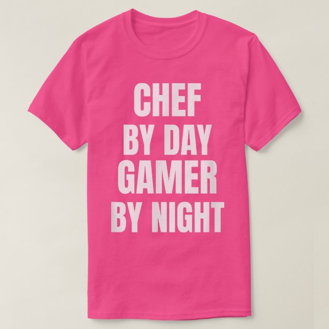 Chef By Day Gamer By Night  T-Shirt (Design Front)