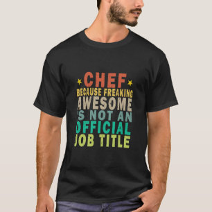 Chef - Chef Because Freaking Awesome Is Not Funny T-Shirt