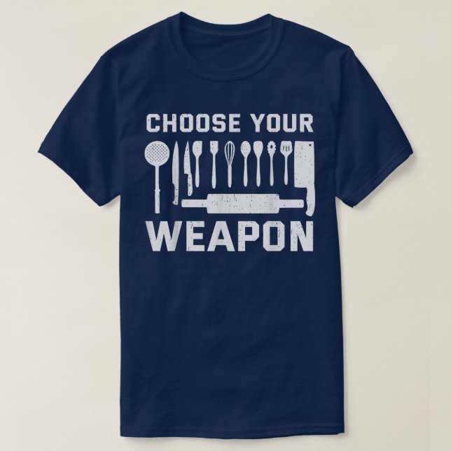 Chef Cook Cooking Choose Your Weapon Kitchen Knife T-Shirt (Design Front)