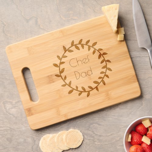 Chef Dad Fathers Day Etched Wooden Cutting Board