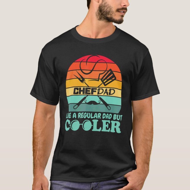 Chef Dad Like A Regular Dad But Cooler T-Shirt (Front)