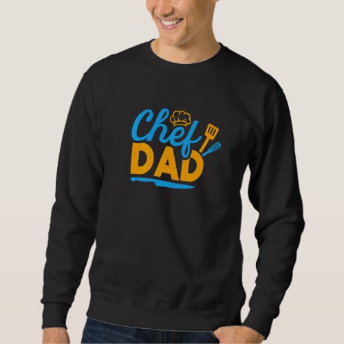 Chef Dad Sous Chefs Culinary Kitchen Cooking Sweatshirt