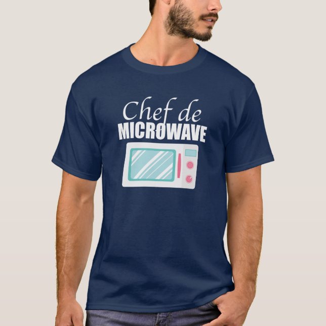 Chef de Microwave - Funny I Don't Cook T-Shirt (Front)