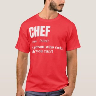 Chef Definition Chef amp Cook Gifts Funny Cooking T-Shirt