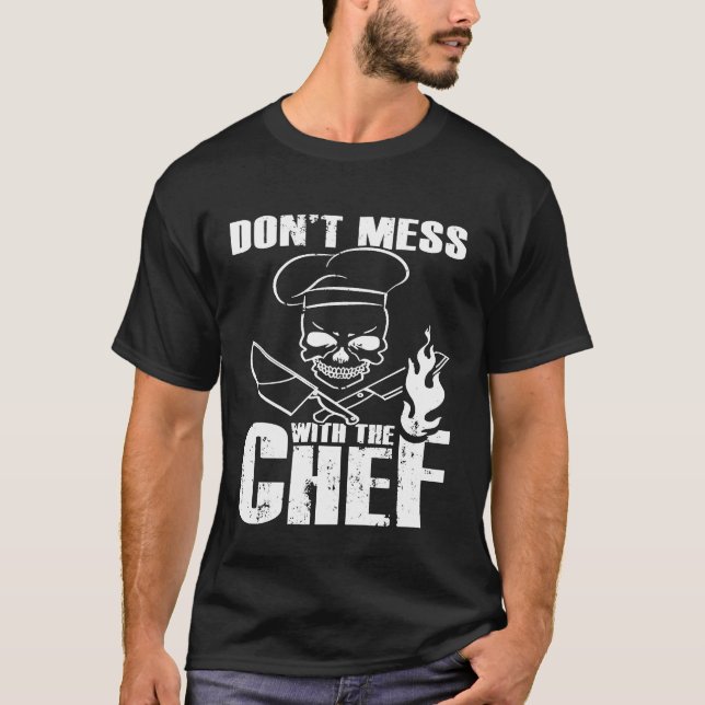 Chef - Dont Mess With The Chef Funny Skull Culinar T-Shirt (Front)
