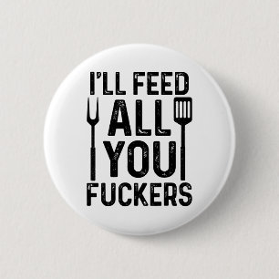 Chef I'll Feed All You F#ckers Funny Bbq Grilling  Button