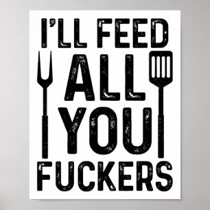 Chef I'll Feed All You F#ckers Funny Bbq Grilling Poster