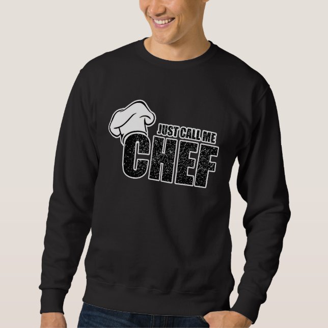 Chef Koch   Just call me chef for a cook Sweatshirt (Front)