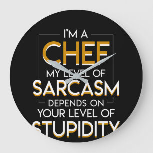 Chef Level Sarcasm Depends Level Of Stupidity Large Clock