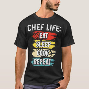 Chef Life Eat Sleep Cook Repeat Cooking Chefs T-Shirt