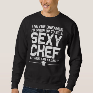 Chef Men Women Sexy Cooking Culinary Sweatshirt