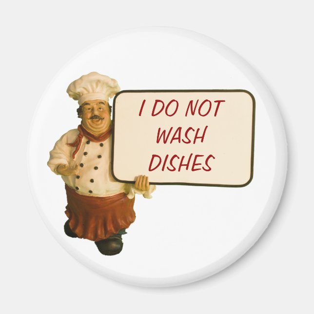 Chef Says I Do Not Wash Dishes Magnet (Front)