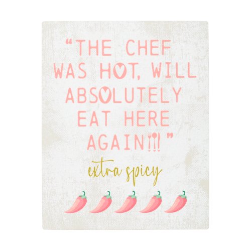 Chef was Hot Funny Kitchen Reviews Spicy Peppers Metal Print