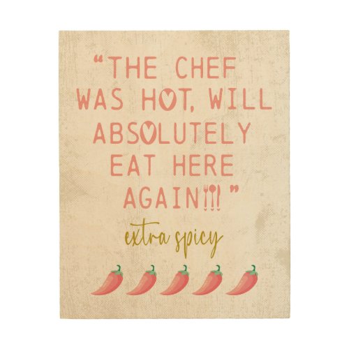 Chef was Hot Funny Kitchen Reviews Spicy Peppers Wood Wall Art