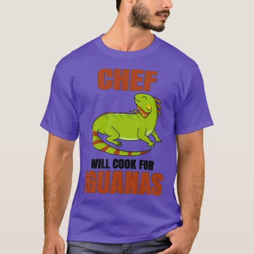 Chef Will Work For Iguanas Chef Chef  T_Shirt