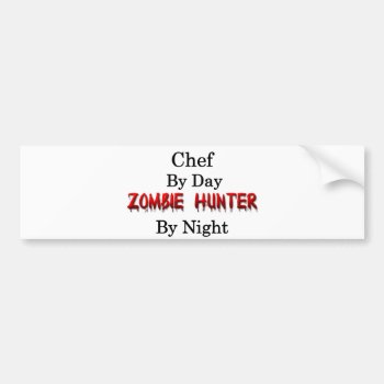 Chef/zombie Hunter Bumper Sticker by occupationalgifts at Zazzle