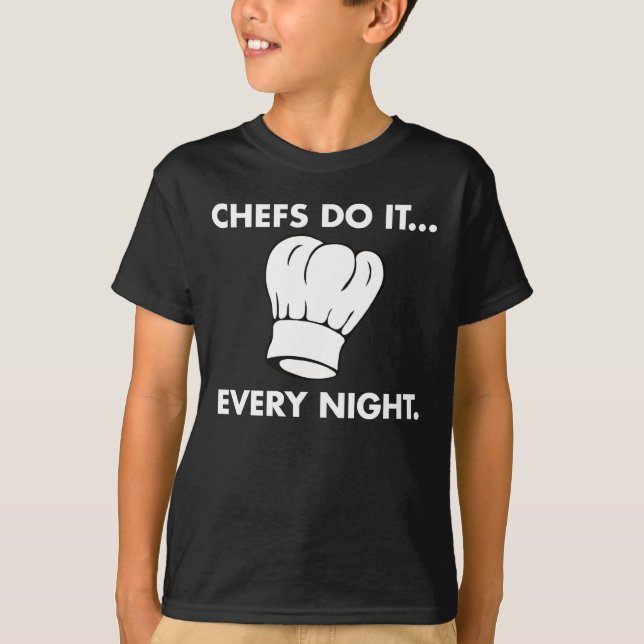 Chefs Do It... Every Night T-Shirt (Front)