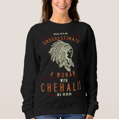 Chehalis Native American Indian Woman Never Undere Sweatshirt