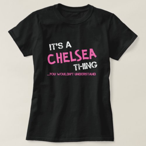 Chelsea thing you wouldnt understand T_Shirt