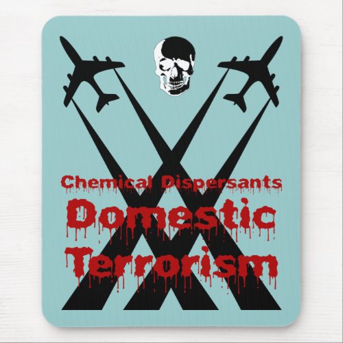 Chemical Dispersants are Domestic Terrorism Mouse Pad