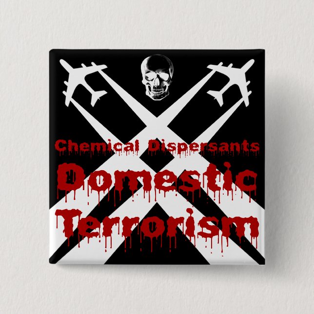 Chemical Dispersants are Domestic Terrorism Pinback Button (Front)