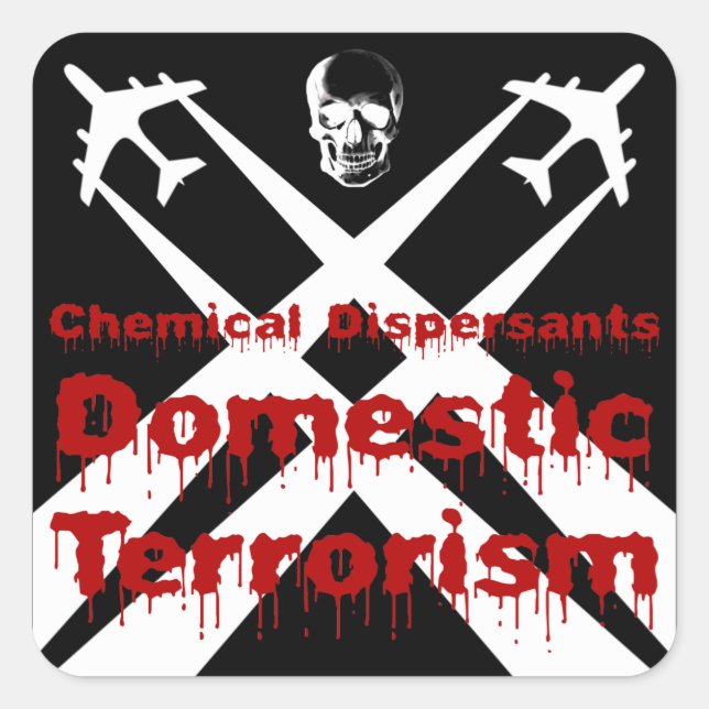 Chemical Dispersants are Domestic Terrorism Square Sticker (Front)