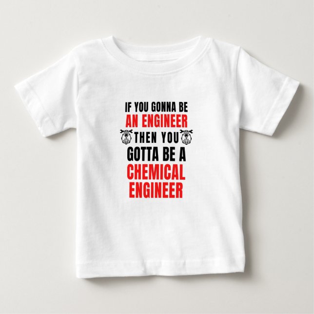 CHEMICAL ENGINEER BABY T-Shirt (Front)