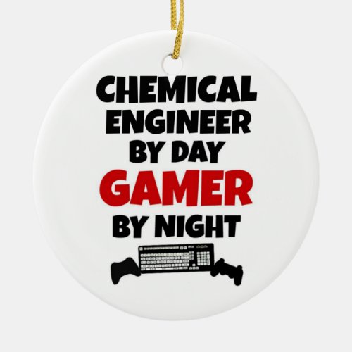 Chemical Engineer by Day Gamer by Night Ceramic Ornament