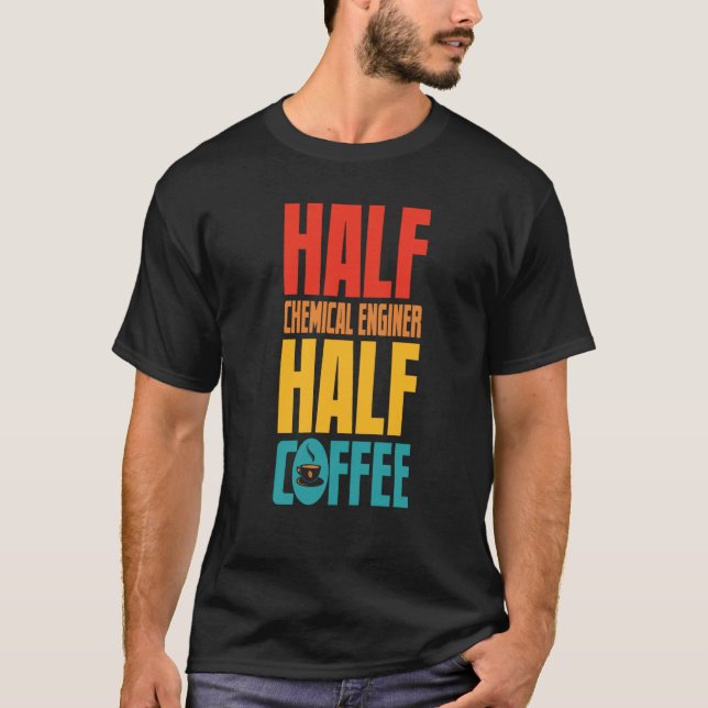Chemical Engineer  For Coffee T-Shirt (Front)