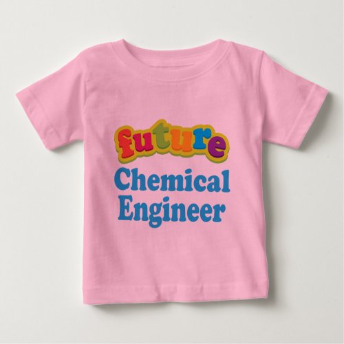 Chemical Engineer Future Infant Baby T_Shirt