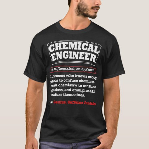 Chemical Engineer Gifts  Chemical Engineer T_Shirt